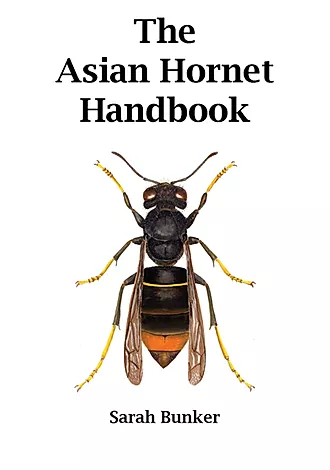 Asian hornet hand book, Sarah Bunker